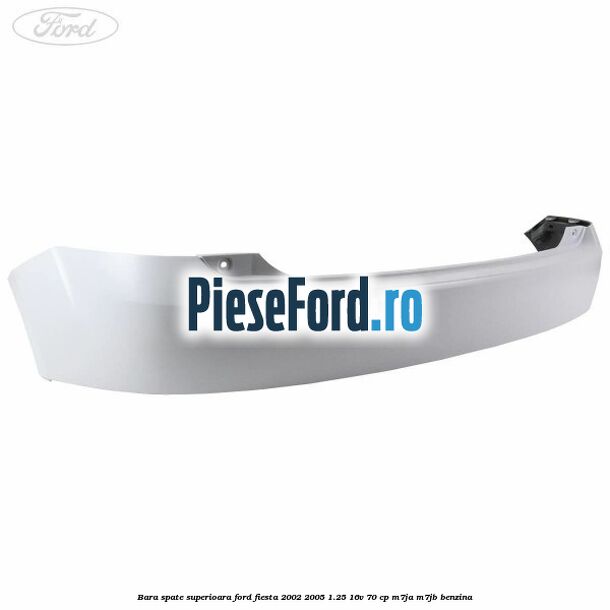 Bara spate superioara Ford Fiesta 2002-2005 1.25 16V 70 cp M7JA, M7JB benzina