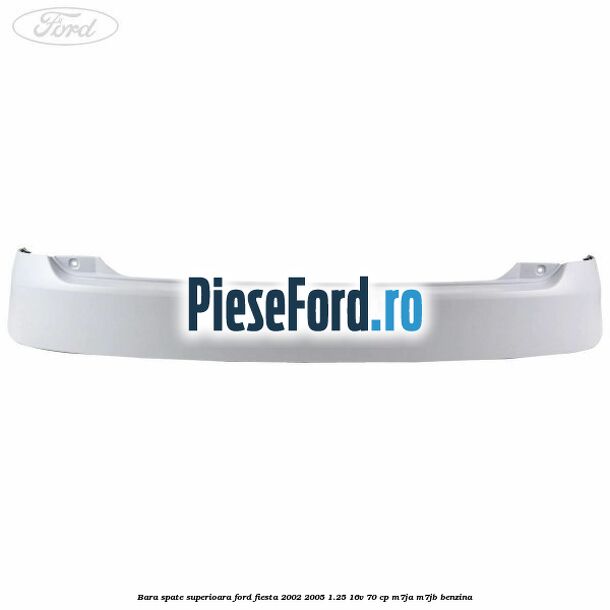 Bara spate superioara Ford Fiesta 2002-2005 1.25 16V 70 cp M7JA, M7JB benzina