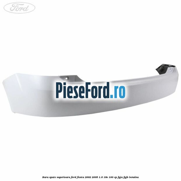 Bara spate superioara Ford Fiesta 2002-2005 1.6 16V 100 cp FYJA, FYJB benzina