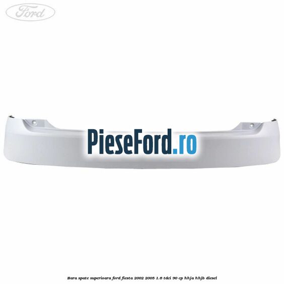 Bara spate superioara Ford Fiesta 2002-2005 1.6 TDCi 90 cp HHJA, HHJB diesel