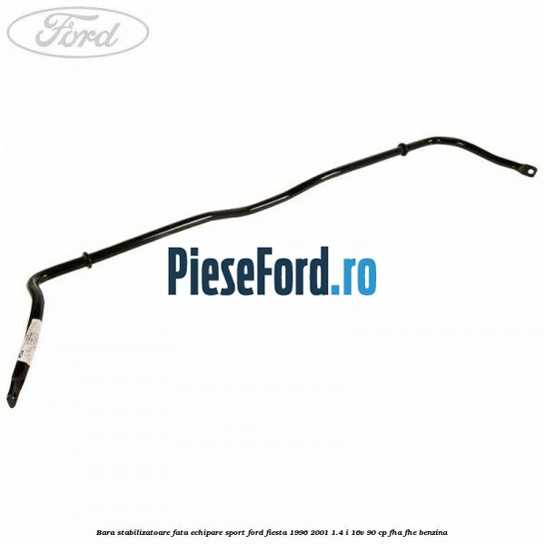 Bara stabilizatoare fata echipare sport Ford Fiesta 1996-2001 1.4 i 16V 90 cp FHA, FHE benzina