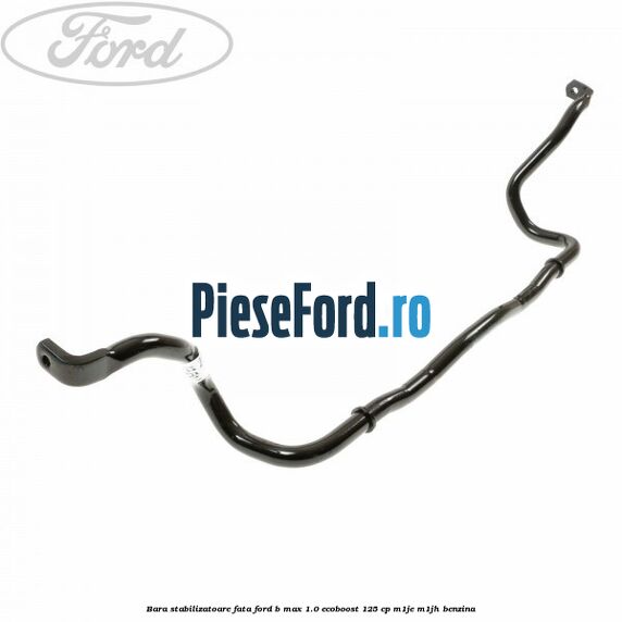 Bara stabilizatoare fata Ford B-Max 1.0 EcoBoost 125 cp M1JE, M1JH benzina