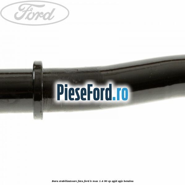 Bara stabilizatoare fata Ford B-Max 1.4 90 cp SPJD, SPJE benzina