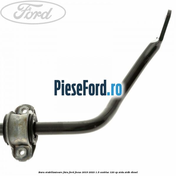 Bara stabilizatoare fata Ford Focus 2019-2023 1.5 EcoBlue 120 cp ZTDA, ZTDB diesel