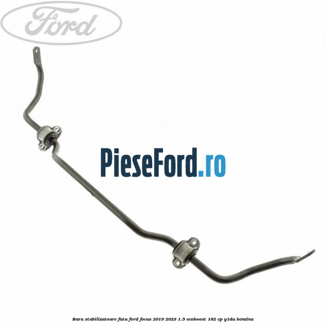 Bara stabilizatoare fata Ford Focus 2019-2023 1.5 EcoBoost 182 cp Y1DA benzina