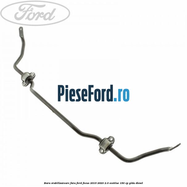 Bara stabilizatoare fata Ford Focus 2019-2023 2.0 EcoBlue 150 cp YLDA diesel