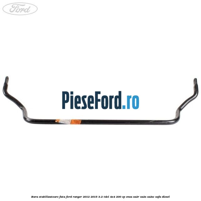 Bara stabilizatoare fata Ford Ranger 2012-2015 3.2 TDCi 4x4 200 cp ENSA, SA2R, SA2S, SA2W, SAFA diesel