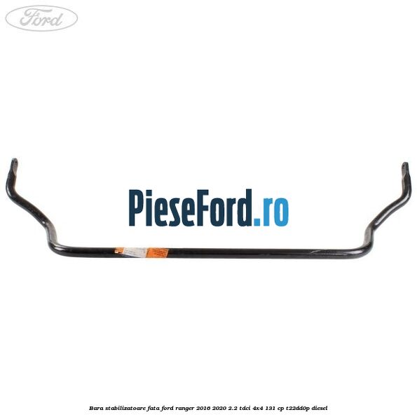 Bara stabilizatoare fata Ford Ranger 2016-2020 2.2 TDCi 4x4 131 cp T22DD0P diesel