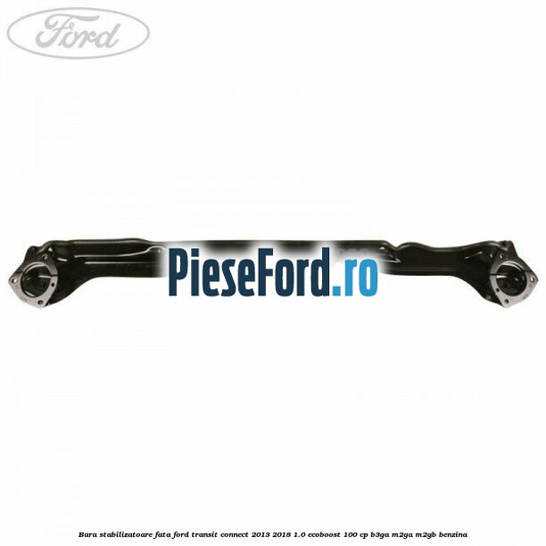Bara stabilizatoare fata Ford Transit Connect 2013-2018 1.0 EcoBoost 100 cp B3GA, M2GA, M2GB benzina