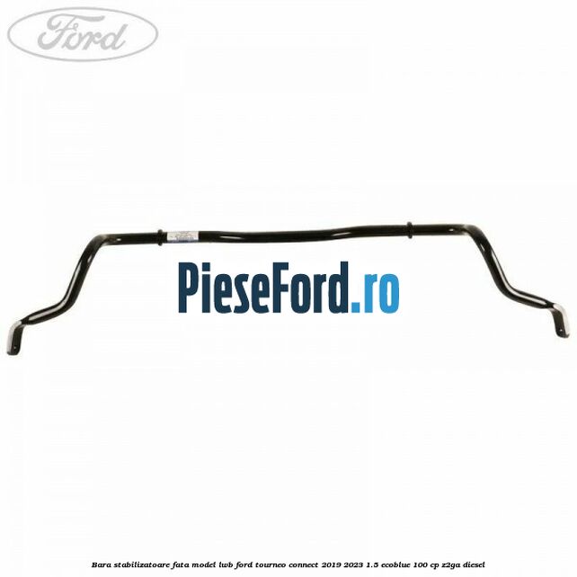 Bara stabilizatoare fata model LWB Ford Tourneo Connect 2019-2023 1.5 EcoBlue 100 cp Z2GA diesel