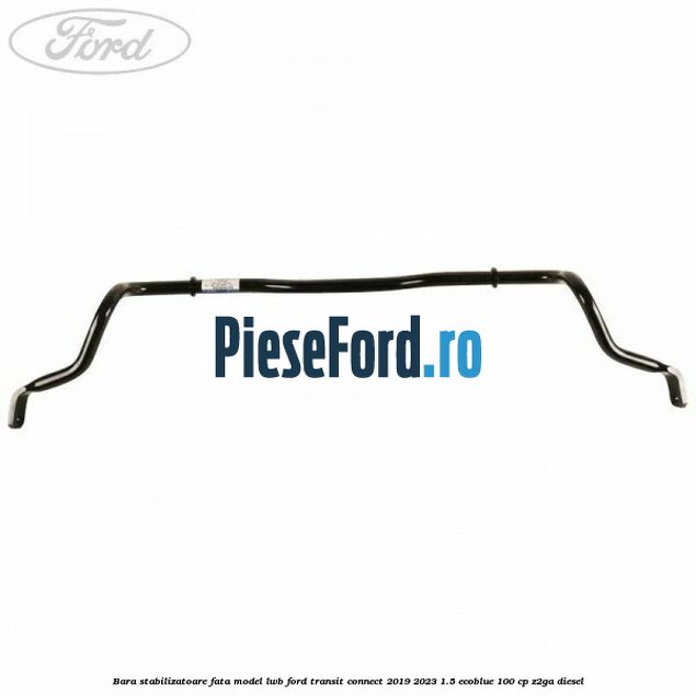 Bara stabilizatoare fata model LWB Ford Transit Connect 2019-2023 1.5 EcoBlue 100 cp Z2GA diesel