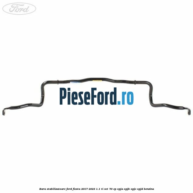 Bara stabilizatoare Ford Fiesta 2017-2023 1.1 Ti-VCT 70 cp XPJA, XPJB, XPJC, XPJD benzina