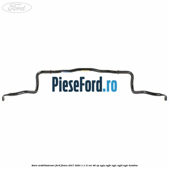Bara stabilizatoare Ford Fiesta 2017-2023 1.1 Ti-VCT 86 cp XYJA, XYJB, XYJC, XYJD, XYJE benzina