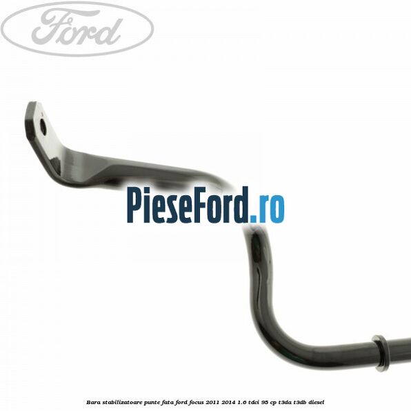 Bara stabilizatoare punte fata Ford Focus 2011-2014 1.6 TDCi 95 cp T3DA, T3DB diesel
