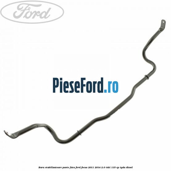 Bara stabilizatoare punte fata Ford Focus 2011-2014 2.0 TDCi 115 cp TYDA diesel