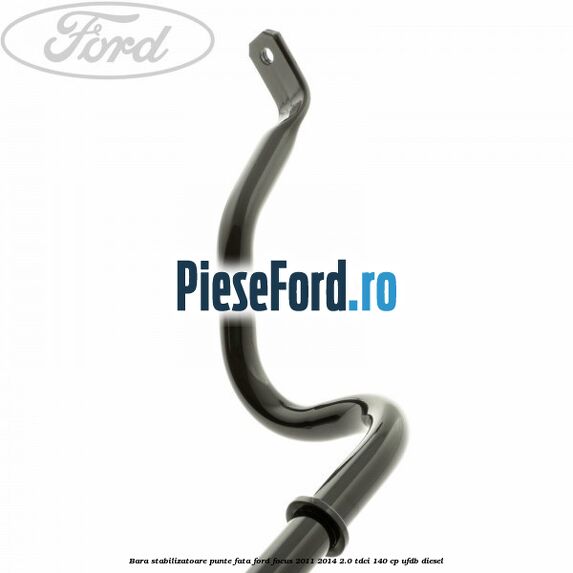 Bara stabilizatoare punte fata Ford Focus 2011-2014 2.0 TDCi 140 cp UFDB diesel