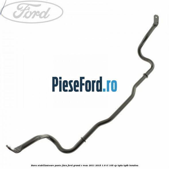 Bara stabilizatoare punte fata Ford Grand C-Max 2011-2015 1.6 Ti 105 cp IQDA, IQDB benzina