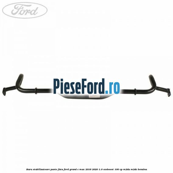 Bara stabilizatoare punte fata Ford Grand C-Max 2016-2020 1.0 EcoBoost 100 cp M2DA, M2DC benzina