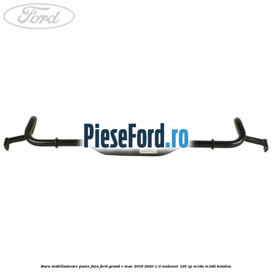 Bara stabilizatoare punte fata Ford Grand C-Max 2016-2020 1.0 EcoBoost 125 cp M1DA, M1DD benzina