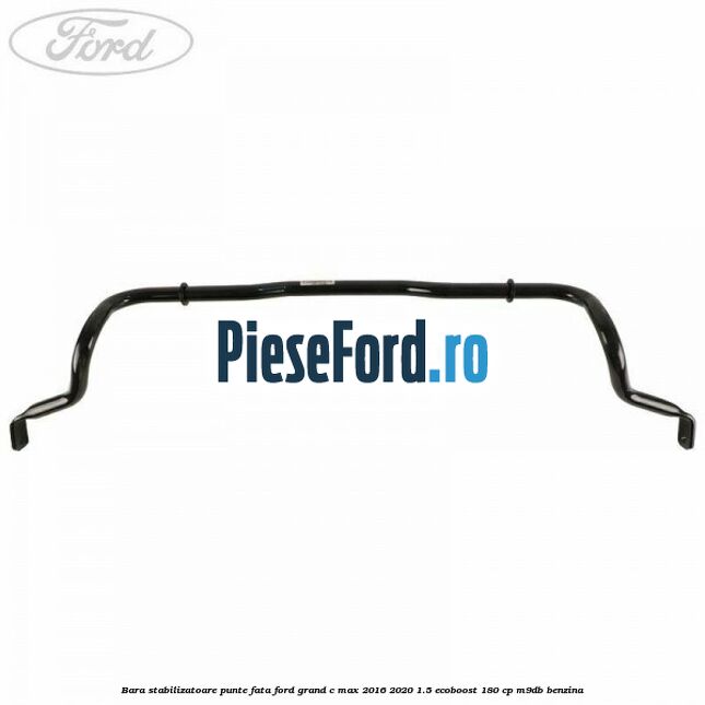 Bara stabilizatoare punte fata Ford Grand C-Max 2016-2020 1.5 EcoBoost 180 cp M9DB benzina