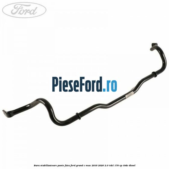 Bara stabilizatoare punte fata Ford Grand C-Max 2016-2020 2.0 TDCi 170 cp T8DE diesel