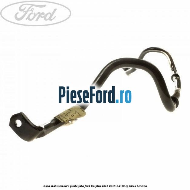 Bara stabilizatoare punte fata Ford Ka plus 2016-2018 1.2 70 cp B2KA benzina