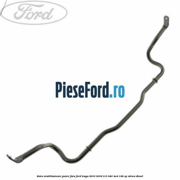 Bara stabilizatoare punte fata Ford Kuga 2013-2016 2.0 TDCi 4x4 136 cp UKMA diesel