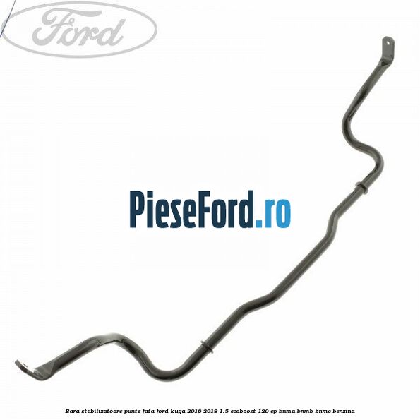 Bara stabilizatoare punte fata Ford Kuga 2016-2018 1.5 EcoBoost 120 cp Bara stabilizatoare punte fata Ford Kuga 2016-2018 1.5 EcoBoost 120 cp BNMA, BNMB, BNMC benzina
