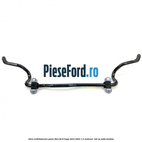 Bara stabilizatoare punte fata Ford Kuga 2019-2023 1.5 EcoBoost 120 cp UNDA benzina
