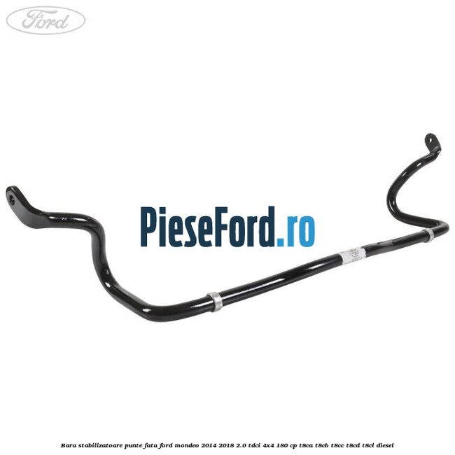 Bara stabilizatoare punte fata Ford Mondeo 2014-2018 2.0 TDCi 4x4 180 cp T8CA, T8CB, T8CC, T8CD, T8CL diesel