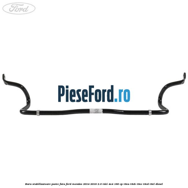 Bara stabilizatoare punte fata Ford Mondeo 2014-2018 2.0 TDCi 4x4 180 cp Bara stabilizatoare punte fata Ford Mondeo 2014-2018 2.0 TDCi 4x4 180 cp T8CA, T8CB, T8CC, T8CD, T8CL diesel