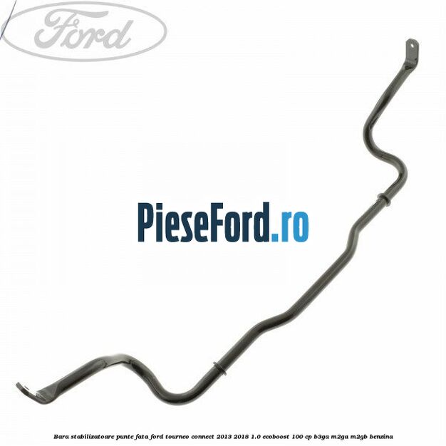 Bara stabilizatoare punte fata Ford Tourneo Connect 2013-2018 1.0 EcoBoost 100 cp B3GA, M2GA, M2GB benzina