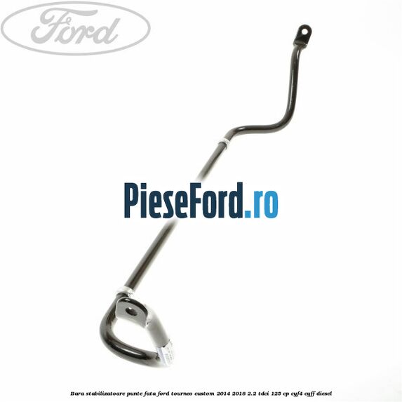Bara stabilizatoare punte fata Ford Tourneo Custom 2014-2018 2.2 TDCi 125 cp CYF4, CYFF diesel