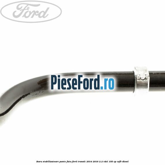 Bara stabilizatoare punte fata Ford Transit 2014-2018 2.2 TDCi 155 cp CVF5 diesel