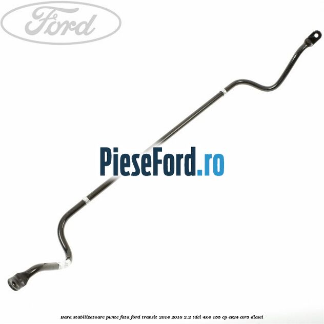 Bara stabilizatoare punte fata Ford Transit 2014-2018 2.2 TDCi 4x4 155 cp CV24, CVR5 diesel