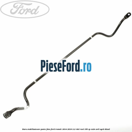 Bara stabilizatoare punte fata Ford Transit 2014-2018 2.2 TDCi RWD 155 cp CV24, CVR5, UYR6 diesel