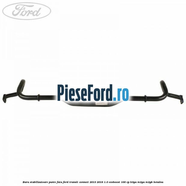 Bara stabilizatoare punte fata Ford Transit Connect 2013-2018 1.0 EcoBoost 100 cp B3GA, M2GA, M2GB benzina