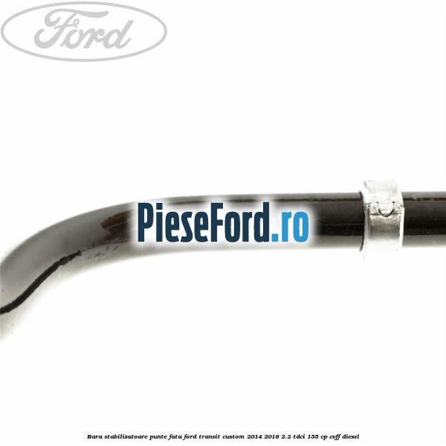 Bara stabilizatoare punte fata Ford Transit Custom 2014-2018 2.2 TDCi 155 cp CVFF diesel