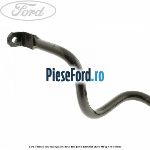 Bara stabilizatoare punte fata model ST Ford Fiesta 2002-2005 ST150 150 cp N4JB benzina