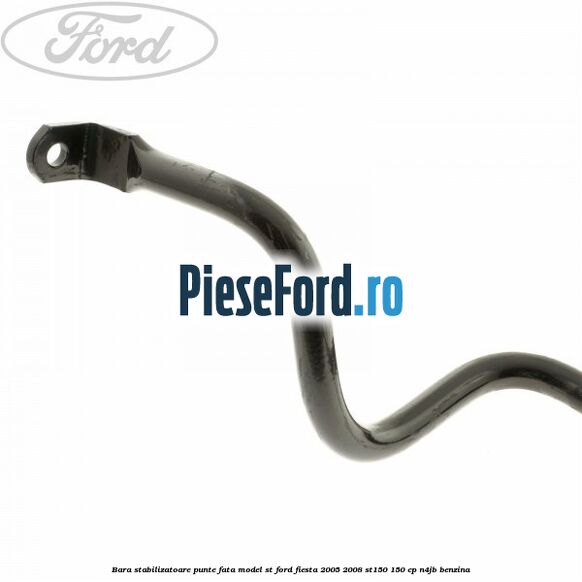 Bara stabilizatoare punte fata model ST Ford Fiesta 2005-2008 ST150 150 cp N4JB benzina