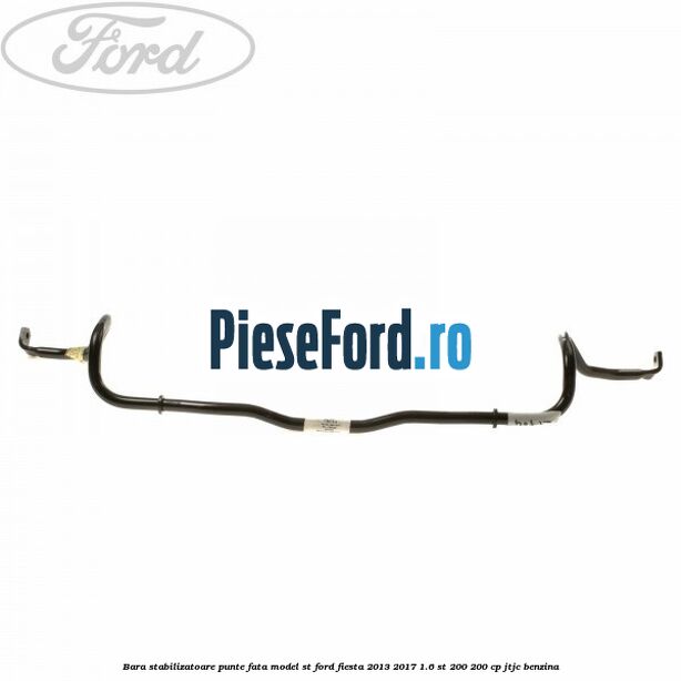 Bara stabilizatoare punte fata model ST Ford Fiesta 2013-2017 1.6 ST 200 200 cp JTJC benzina