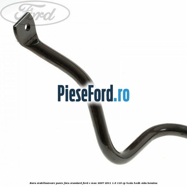 Bara stabilizatoare punte fata standard Ford C-Max 2007-2011 1.6 116 cp HXDA, HXDB, SIDA benzina