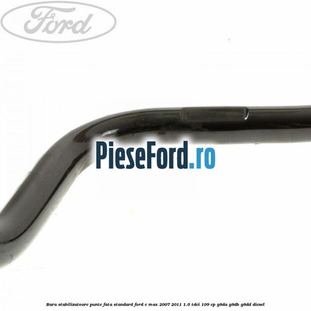 Bara stabilizatoare punte fata standard Ford C-Max 2007-2011 1.6 TDCi 109 cp G8DA, G8DB, G8DD diesel