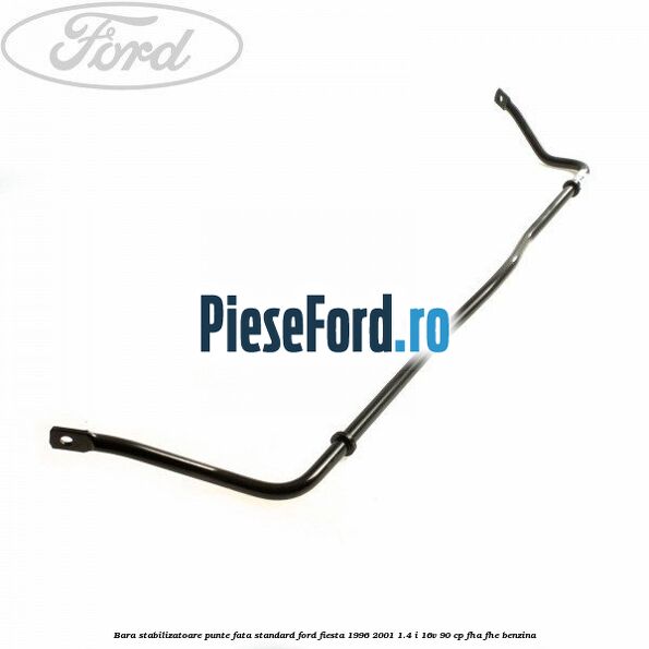 Bara stabilizatoare punte fata standard Ford Fiesta 1996-2001 1.4 i 16V 90 cp FHA, FHE benzina