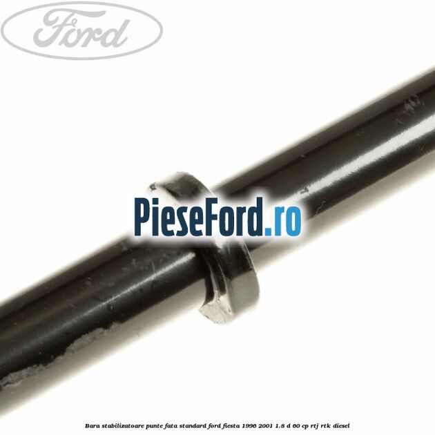 Bara stabilizatoare punte fata standard Ford Fiesta 1996-2001 1.8 D 60 cp RTJ, RTK diesel