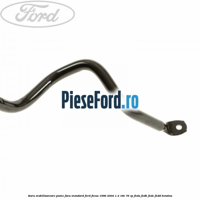 Bara stabilizatoare punte fata standard Ford Focus 1998-2004 1.4 16V 75 cp FXDA, FXDB, FXDC, FXDD benzina