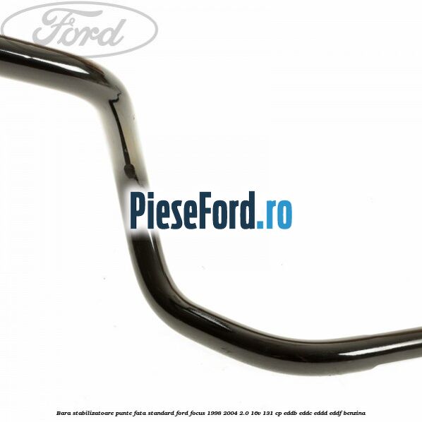 Bara stabilizatoare punte fata standard Ford Focus 1998-2004 2.0 16V 131 cp Bara stabilizatoare punte fata standard Ford Focus 1998-2004 2.0 16V 131 cp EDDB, EDDC, EDDD, EDDF benzina