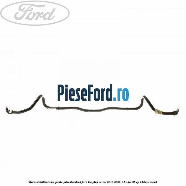 Bara stabilizatoare punte fata standard Ford Ka plus Active 2019-2020 1.5 TDCI 95 cp 15DSOX diesel