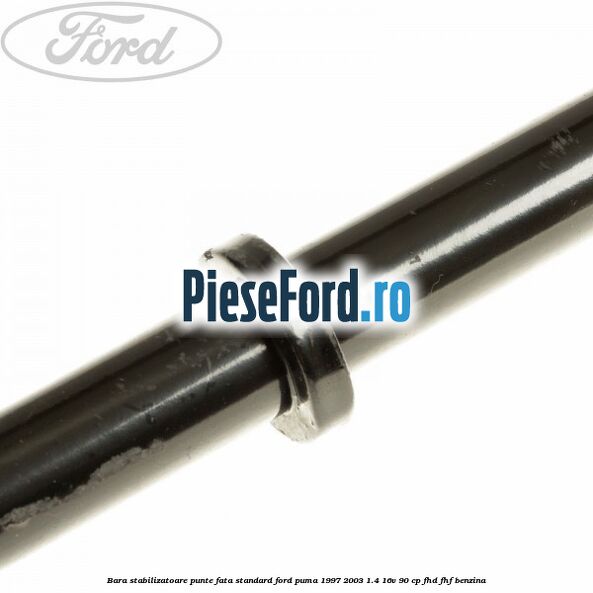 Bara stabilizatoare punte fata standard Ford Puma 1997-2003 1.4 16V 90 cp FHD, FHF benzina