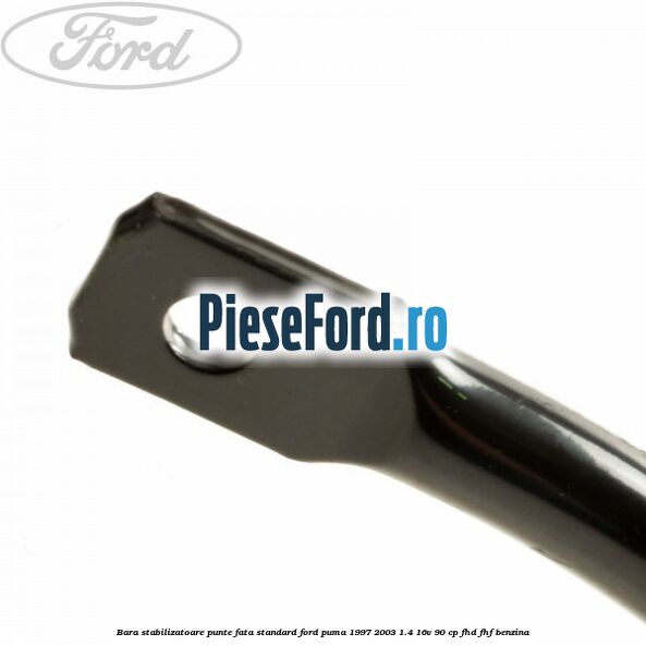 Bara stabilizatoare punte fata standard Ford Puma 1997-2003 1.4 16V 90 cp FHD, FHF benzina